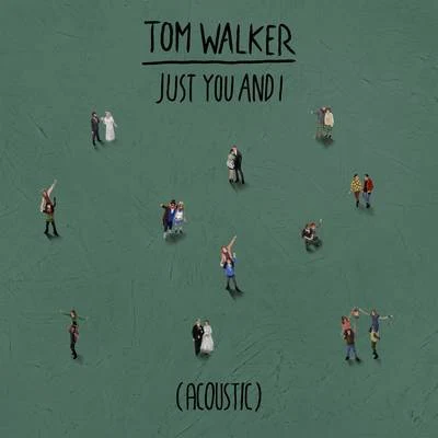 Tom Walker Just You and I (Acoustic)