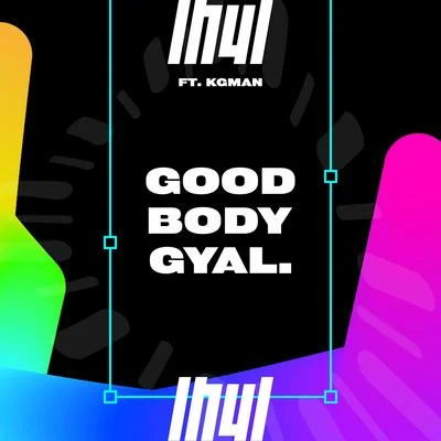 Kg Man/LH4L Good Body Gyal