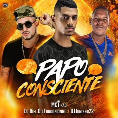 DJ Biel do Furduncinho/Dj Juninho 22/MC Tikão Papo Consciente