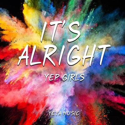 YEPGIRLS Its Alright