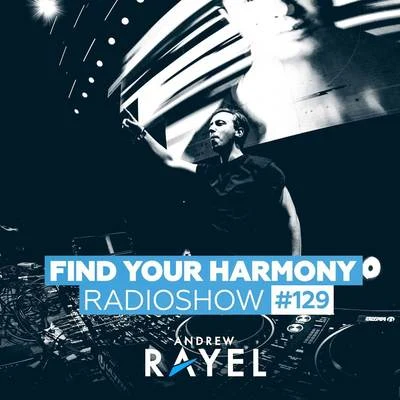 Andrew Rayel Find Your Harmony Radioshow #129