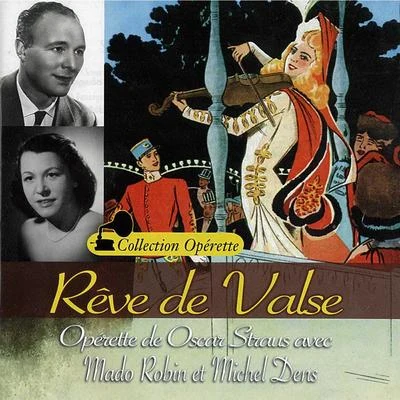 Michel Dens/Mado Robin Rêve de valse - Les trois valses (Collection Opérette)