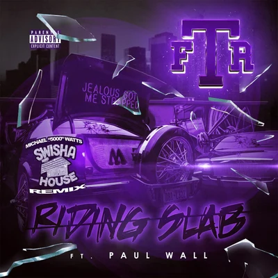 F.T.R. Ridin Slab (feat. Paul Wall) [DJ Michael 5000 Watts Swishahouse Remix]