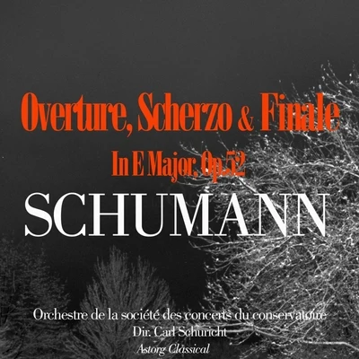 Carl Schuricht/Orchestre De La Société Des Concerts Du Conservatoire Schumann: Overture, Scherzo And Finale In E Major, Op.52