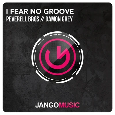 Peverell Bros/Damon Grey I Fear No Groove