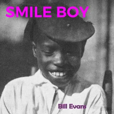 Bill Evans Smile Boy