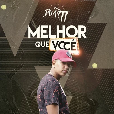 Mc Duartt Melhor Que Você