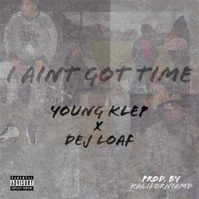 Dej Loaf I Aint Got Time (feat. Dej Loaf)