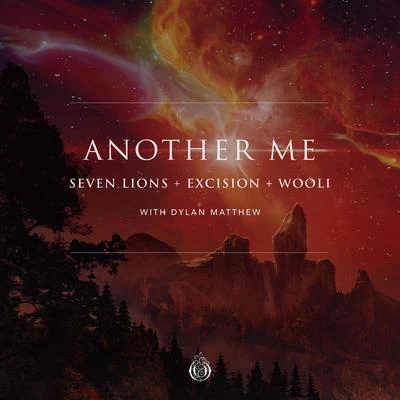 Dylan Matthew/Excision/Seven Lions/Wooli Another Me (with Dylan Matthew)