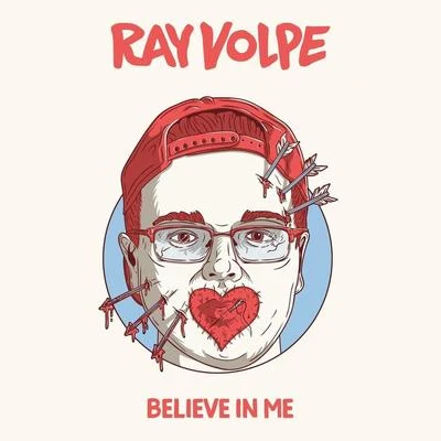 Ray Volpe Believe In Me