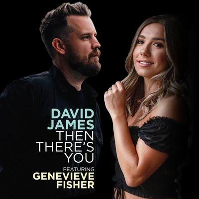 David James Then Theres You (feat. Genevieve Fisher)