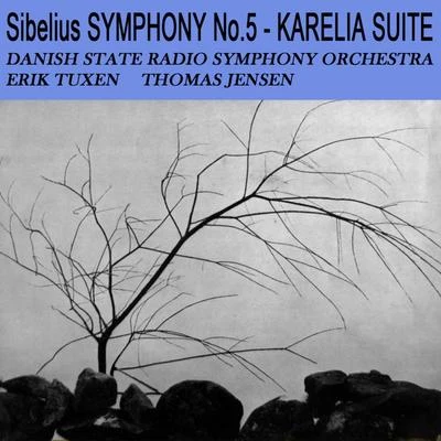 The Danish State Radio Symphony Orchestra/Thomas Jensen Sibelius: Symphony No. 5 - Karelia Suite