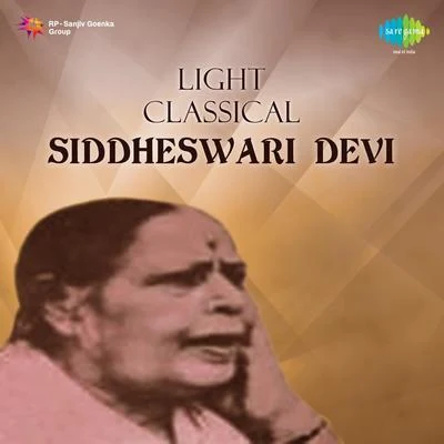 Siddheshwari Devi Light Classical Siddheswari Devi