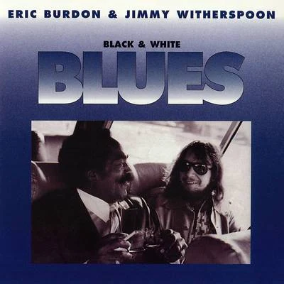 Eric Burdon/Jimmy Witherspoon Black & White Blues