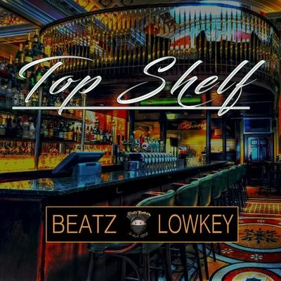 Beatz Lowkey Top Shelf