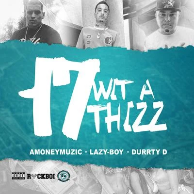 Lazy-Boy 17 Wit a Thizz (feat. Amoneymuzic & Durrty D)