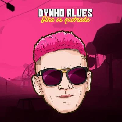 Dynho Alves Olha os Quebrada