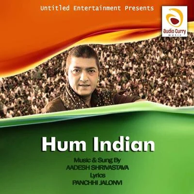 Aadesh Shrivastava Hum Indian