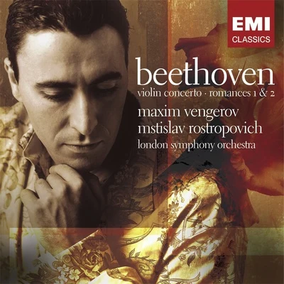 London Symphony Orchestra/Maxim Vengerov/Mstislav Rostropovich Beethoven: Violin ConcertoRomances