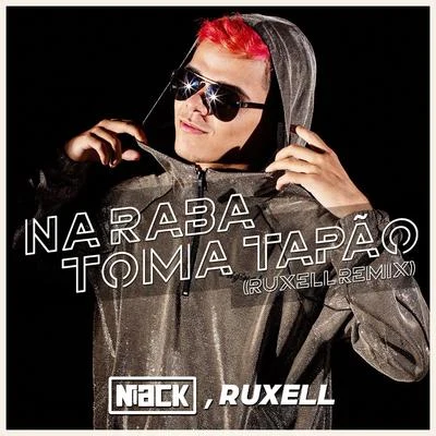 Ruxell/Niack Na Raba Toma Tapão (Ruxell Remix)