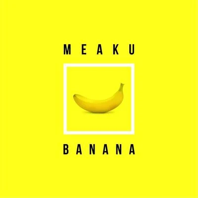 Meaku Banana