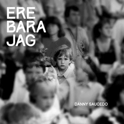 Danny Saucedo Ere bara jag