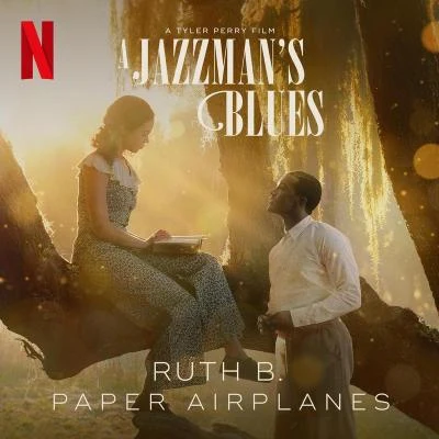 Ruth B. Paper Airplanes (from the Netflix Film A Jazzmans Blues)