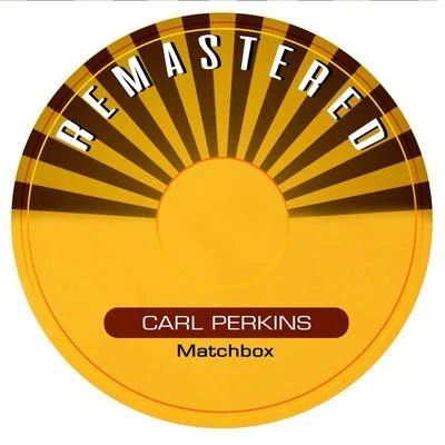 Carl Perkins Matchbox (Remastered)