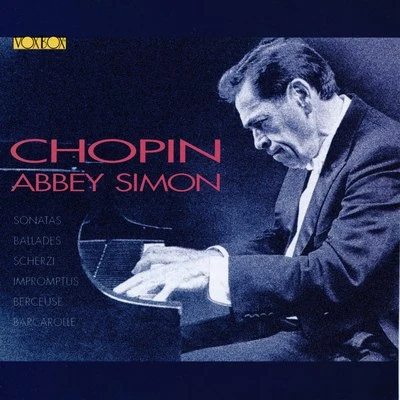 Abbey Simon Chopin: Sonatas, Scherzos, Ballades, Impromptus, Berceuse & Barcarolle