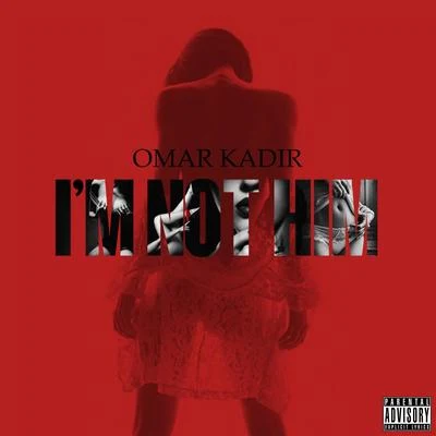 Omar Kadir Im Not Him - Single