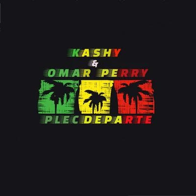 Kashy/Omar Perry Plec Departe