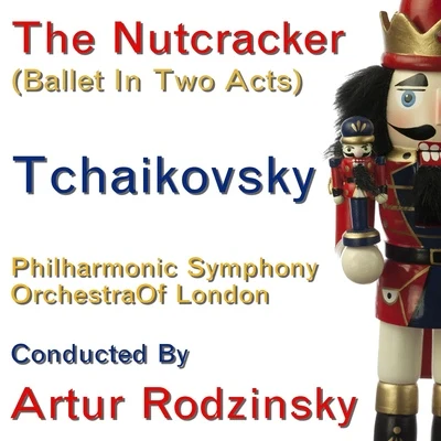 The Philharmonic Symphony Orchestra Of London Tchaikovsky: The Nutracker (Ballet In Two Acts) (Complete)