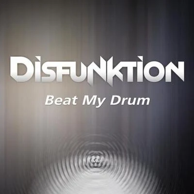 Disfunktion Beat My Drum