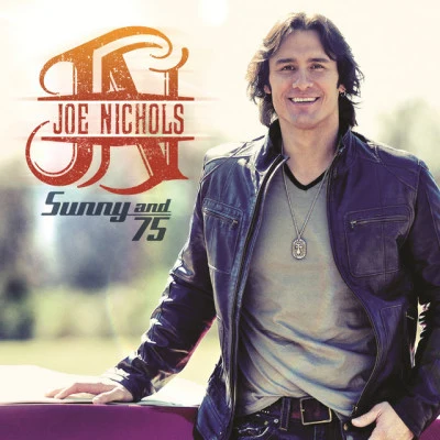 Joe Nichols Sunny and 75