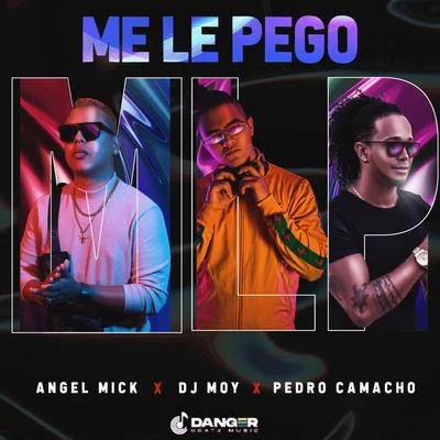 DJ Moy/Angel Mick/Pedro Camacho Me Le Pego