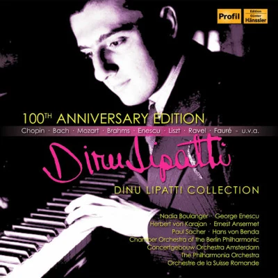 Herbert von Karajan/Otto Ackermann/Eduard Van Beinum/Alceo Galliera/Ernest Ansermet/Paul Sacher Dinu Lipatti (100th Anniversary Edition)