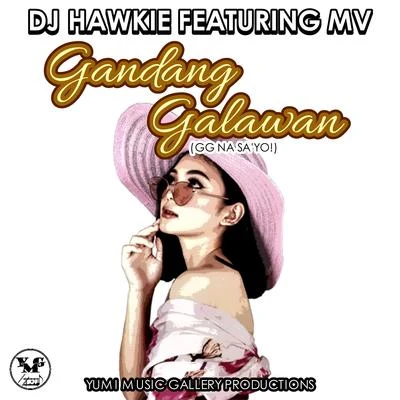 MV/DJ Hawkie Gandang Galawan (feat. MV)