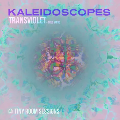 Transviolet/Greg Spero Kaleidoscopes (Tiny Room Sessions)