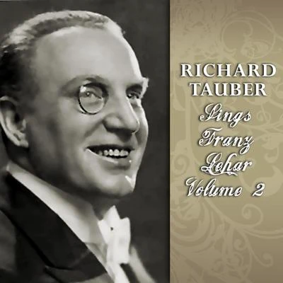 Franz Lehar/Richard Tauber/The Royal Philharmonic Orchestra Richard Tauber Sings Franz Lehar, Vol. 2