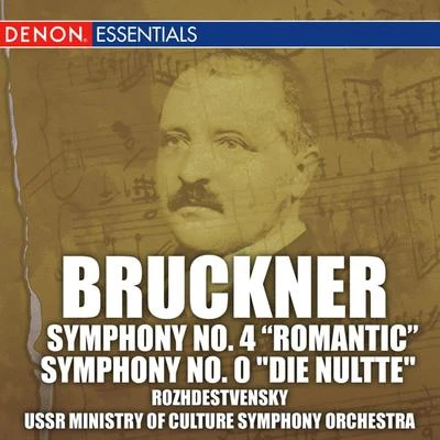 Guennadi Rozhdestvensky/USSR Ministry of Culture Symphony Orchestra Bruckner: Symphonies No. 4 Romantic & No. 0 Die Nultte