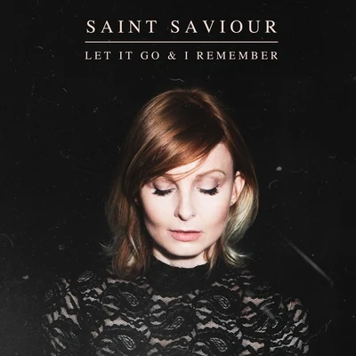 Saint Saviour Let It Go & I Remember