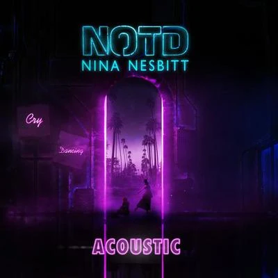 NOTD/Nina Nesbitt Cry Dancing (Acoustic)