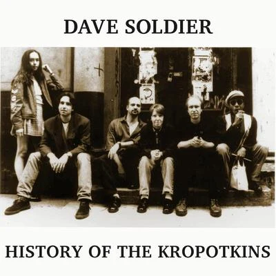 Dave Soldier History of the Kropotkins