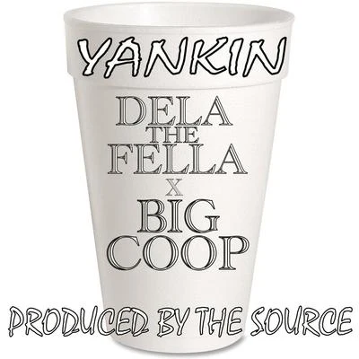 Dela The Fella Yankin (feat. Big Coop)