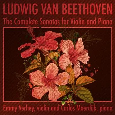 Emmy Verhey Ludwig van Beethoven - The Complete Sonatas for Violin and Piano