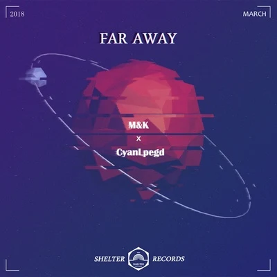 Cyan Lpegd/齐奕同/M&amp;K Far Away