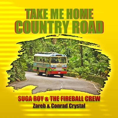 Conrad Crystal/Zareb/sugar O喻 & the fireball crew Take Me Home Country Road