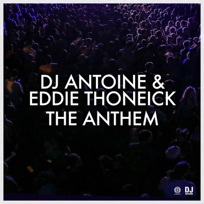 Eddie Thoneick/DJ Antoine The Anthem