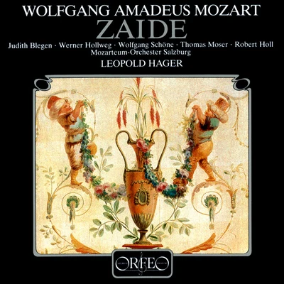 Leopold Hager MOZART, W.A.: Zaide [Opera] (Blegen, Hollweg, Schöne, Moser, Holl, Mozarteum Chamber Orchestra, Hager)