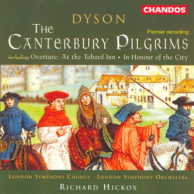 Richard Hickox DYSON: Canterbury Pilgrims (The)At the Tabard Inn In Honour of the City